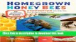 [Popular] Homegrown Honey Bees: An Absolute Beginner s Guide to Beekeeping Your First Year, from