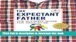[Popular] Books The Expectant Father: The Ultimate Guide for Dads-to-Be Free Online