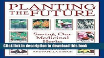 [Popular] Planting the Future: Saving Our Medicinal Herbs Kindle OnlineCollection