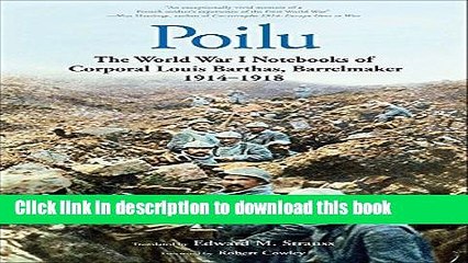 [Download] Poilu: The World War I Notebooks of Corporal Louis Barthas, Barrelmaker, 1914-1918