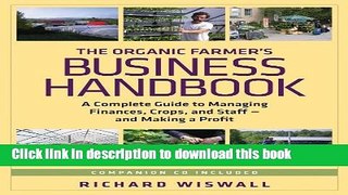 [Popular] The Organic Farmer s Business Handbook: A Complete Guide to Managing Finances, Crops,