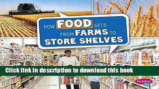 [Download] How Food Gets from Farms to Store Shelves (Here to There) Paperback Free