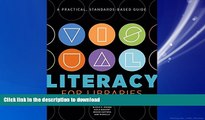 READ PDF Visual Literacy for Libraries: A Practical, Standards-based Guide READ PDF BOOKS ONLINE