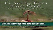 [Popular] Growing Trees from Seed: A Practical Guide to Growing Native Trees, Vines and Shrubs