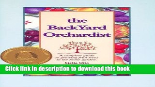 [Popular] The Backyard Orchardist: A Complete Guide to Growing Fruit Trees in the Home Garden