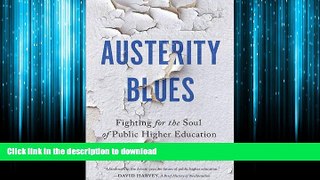 PDF ONLINE Austerity Blues: Fighting for the Soul of Public Higher Education READ NOW PDF ONLINE