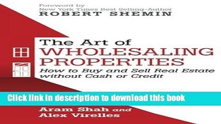 [Download] The Art of Wholesaling Properties: How to Buy and Sell Real Estate Without Cash or