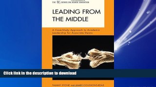 DOWNLOAD Leading from the Middle: A Case-Study Approach to Academic Leadership for Associate and