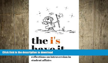 READ ONLINE The I s Have It: Reflections on Introversion in Student Affairs READ NOW PDF ONLINE