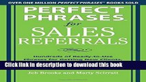 [Read PDF] Perfect Phrases for Sales Referrals: Hundreds of Ready-to-Use Phrases for Getting New