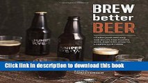 [Popular] Brew Better Beer: Learn (and Break) the Rules for Making IPAs, Sours, Pilsners, Stouts,