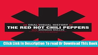 [Download] The Red Hot Chili Peppers: An Oral/Visual History Hardcover Free