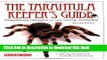 [Popular] The Tarantula Keeper s Guide: Comprehensive Information on Care, Housing, and Feeding