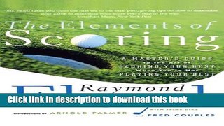 [Download] The Elements of Scoring: A Master s Guide to the Art of Scoring Your Best When You re