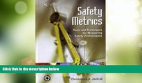 Big Deals  Safety Metrics: Tools and Techniques for Measuring Safety Performance  Best Seller