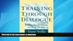 READ THE NEW BOOK Training Through Dialogue: Promoting Effective Learning and Change with Adults