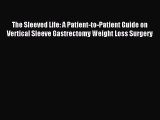 [PDF] The Sleeved Life: A Patient-to-Patient Guide on Vertical Sleeve Gastrectomy Weight Loss