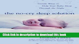 [Popular] Books The No-Cry Sleep Solution: Gentle Ways to Help Your Baby Sleep Through the Night
