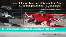 [Download] The Hockey Goalie s Complete Guide: An Indispensable Development Plan Paperback Online