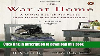[Popular] Books The War at Home: A Wife s Search for Peace (and Other Missions Impossible): A