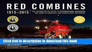 [Popular] Red Combines 1915-2015: The Authoritative Guide to International Harvester and Case Ih