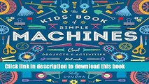 [Download] The Kids  Book of Simple Machines: Cool Projects   Activities that Make Science Fun!
