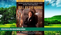 READ FREE FULL  Bull by the Horns: Fighting to Save Main Street from Wall Street and Wall Street