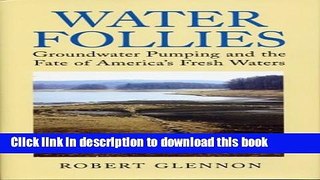 [Popular] Water Follies: Groundwater Pumping and the Fate of America s Fresh Waters Hardcover