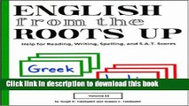 [PDF] English from the Roots Up, Volume II: Help for Reading, Writing, Spelling and S.A.T. Scores