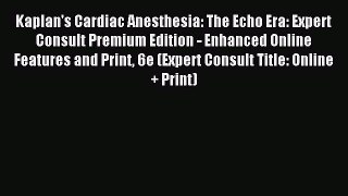 [PDF] Kaplan's Cardiac Anesthesia: The Echo Era: Expert Consult Premium Edition - Enhanced