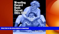 FREE PDF  Wrestling Record Book: Detroit 1964-1980  FREE BOOOK ONLINE