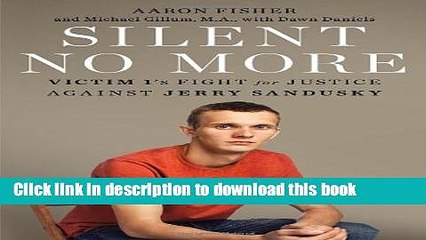 [Download] Silent No More: Victim 1 s Fight for Justice Against Jerry Sandusky Hardcover Online