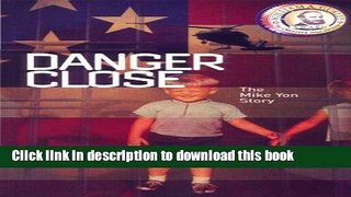 [Download] Danger Close: The Mike Yon Story Paperback Online