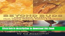 [Popular] Books Beyond Buds: Marijuana Extractsâ€”Hash, Vaping, Dabbing, Edibles and Medicines