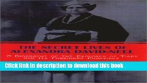 [Popular] The Secret Lives of Alexandra David-Neel: A Biography of the Explorer of Tibet and Its