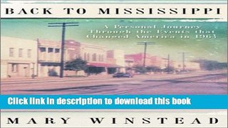 [Download] Back to Mississippi: A Personal Journey Through the Events That Changed America in 1964