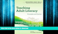 READ THE NEW BOOK Teaching Adult Literacy: principles and practice (Developing Adult Skills) READ