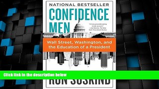 Big Deals  Confidence Men: Wall Street, Washington, and the Education of a President  Best Seller