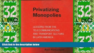 Must Have  Privatizing Monopolies: Lessons from Telecommunications and Transport Sectors in Latin