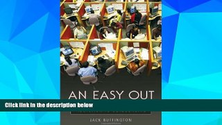 READ FREE FULL  An Easy Out: Corporate America s Addiction to Outsourcing  READ Ebook Full Ebook