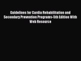 [PDF] Guidelines for Cardia Rehabilitation and Secondary Prevention Programs-5th Edition With