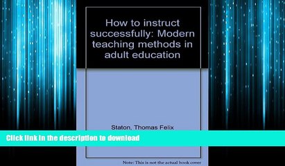 DOWNLOAD How to Instruct Successfully; Modern Teaching Methods in Adult Education READ PDF BOOKS
