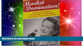 READ FREE FULL  Market Domination!: The Impact of Industry Consolidation on Competition,