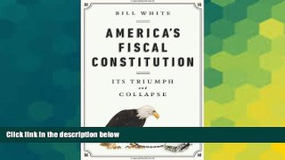 READ FREE FULL  America s Fiscal Constitution: Its Triumph and Collapse  READ Ebook Full Ebook Free