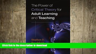 READ PDF The Power of Critical Theory for Adult Learning And Teaching. READ EBOOK