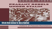 Download Peasant Rebels Under Stalin: Collectivization and the Culture of Peasant Resistance
