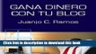 [Download] Gana Dinero con tu Blog (Spanish Edition) Hardcover Online