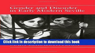 [Download] Gender and Disorder in Early Modern Seville Kindle Free