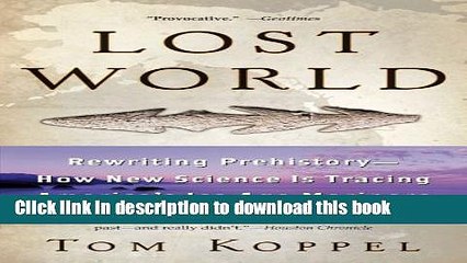 [Popular] Lost World: Rewriting Prehistory---How New Science Is Tracing America s Ice Age Mariners