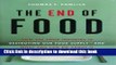 [Popular] The End of Food: How the Food Industry is Destroying Our Food Supply--And What We Can Do